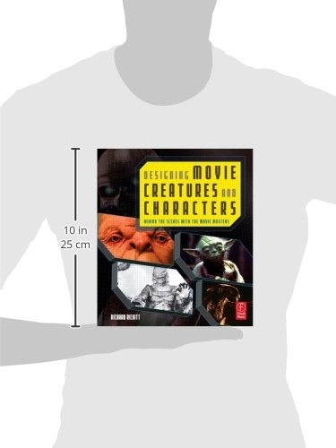 Designing Movie Creatures And Characters: Behind The Scenes With The Movie Masters,New