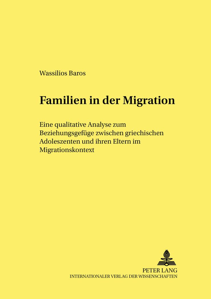 Familien in der Migration: Eine qualitative Analyse zum Beziehungsgefge zwischen griechischen Adoleszenten und ihren Eltern im M,Used
