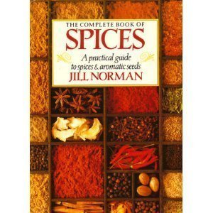 The Complete Book of Spices: A Practical Guide to Spices and Aromatic Seeds,New