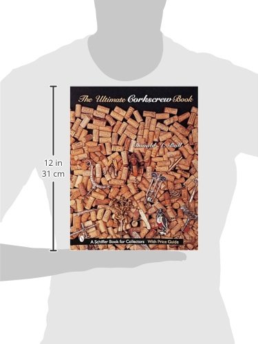 The Ultimate Corkscrew Book (A Schiffer Book For Collectors),New