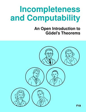 Incompleteness And Computability: An Open Introduction To Gdel'S Theorems (Open Logic Project Textbooks)