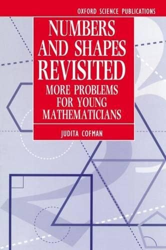 Numbers and Shapes Revisited: More Problems for Young Mathematicians (Oxford Science Publications),Used