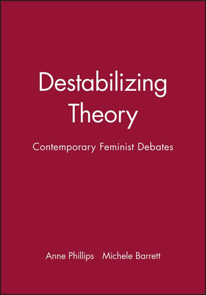 Destabilizing Theory: Contemporary Feminist Debates,Used