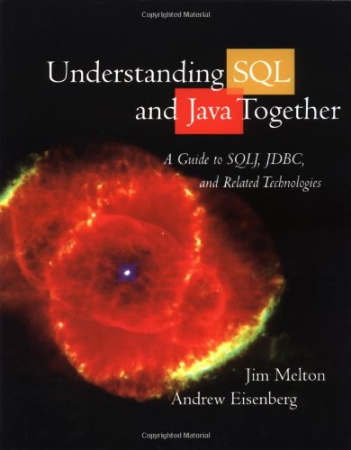 Understanding SQL and Java Together: A Guide to SQLJ, JDBC, and Related Technologies (The Morgan Kaufmann Series in Data Managem,Used