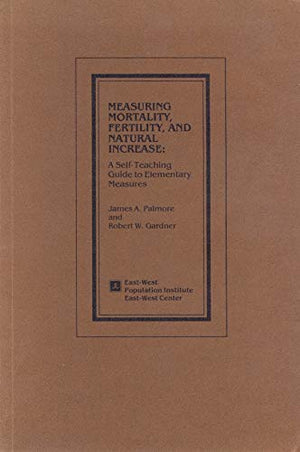 Measuring Mortality Fertility and Natural Increase: A Self Teaching Guide to Elementary Measures,Used