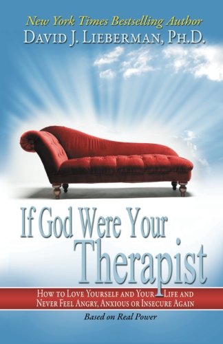 If God Were Your Therapist: How To Love Yourself And Your Life, And Never Feel Angry, Anxious, Or Insecure Again-new