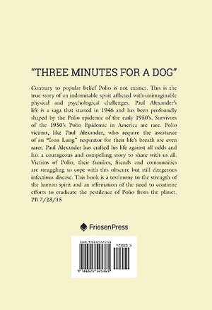 Three Minutes For A Dog: My Life In An Iron Lung,New