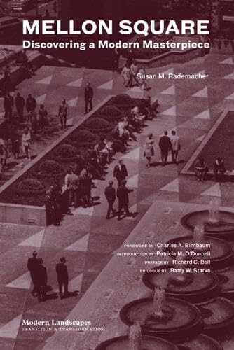 Mellon Square: Discovering A Modern Masterpiece (Modern Landscapes: Transition & Transformation)