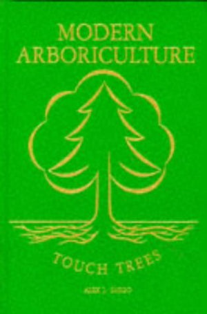 Modern Arboriculture: A Systems Approach To The Care Of Trees And Their Associates