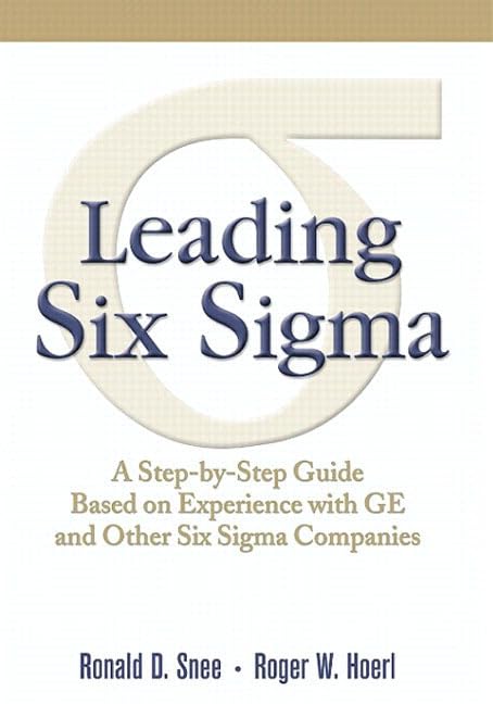 Leading Six Sigma: A Stepbystep Guide Based On Experience With Ge And Other Six Sigma Companies