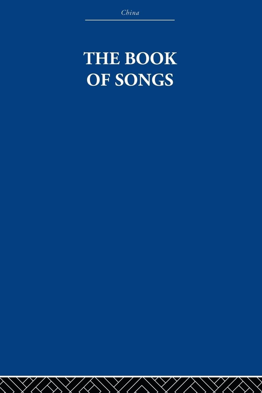 The Book Of Songs (China History, Philosophy, Economics) (China: History, Philosophy, Economics, 30)