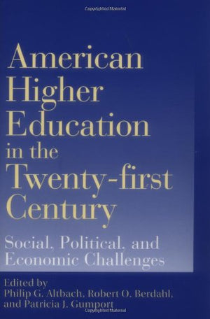 American Higher Education in the Twentyfirst Century: Social, Political, and Economic Challenges,Used
