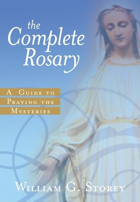 The Complete Rosary: A Guide To Praying The Mysteries,New