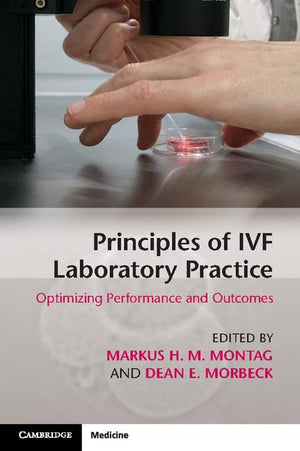 Principles Of Ivf Laboratory Practice: Optimizing Performance And Outcomes