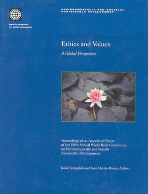 Ethics and Values: A Global Perspective : Proceedings of an Associated Event of the Fifth Annual World Bank Conference on Enviro,Used
