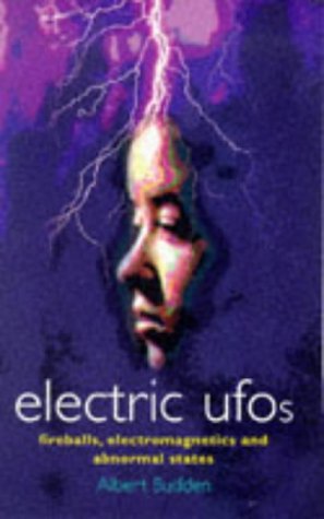 Electric Ufos: Fireballs, Electromagnetics and Abnormal States,Used