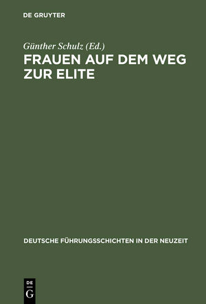 Frauen auf dem Weg zur Elite: Bdinger Forschungen zur Sozialgeschichte 1998 (Deutsche Fhrungsschichten in der Neuzeit, 23) (Germ,Used