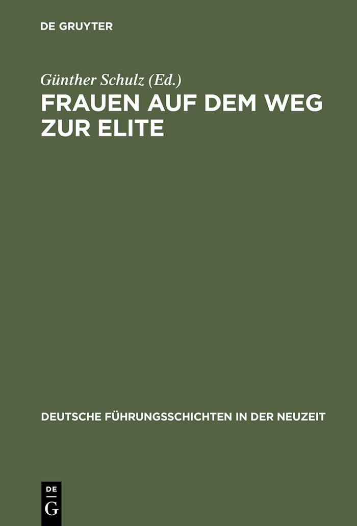 Frauen auf dem Weg zur Elite: Bdinger Forschungen zur Sozialgeschichte 1998 (Deutsche Fhrungsschichten in der Neuzeit, 23) (Germ,Used