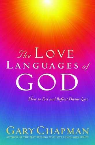 The Love Languages Of God: How To Feel And Reflect Divine Love,Used