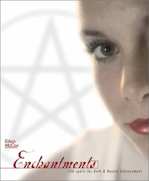 Enchantments: 200 Spells for Bath & Beauty Enhancement,Used
