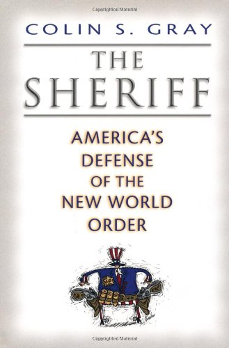 The Sheriff: America'S Defense Of The New World Order