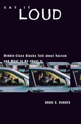 Say It Loud: Middleclass Blacks Talk About Racism And What To Do About It,Used