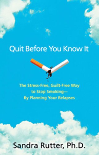 Quit Before You Know It: The StressFree, GuiltFree Way to Stop SmokingBy Planning Your Relapses,Used