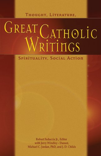 Great Catholic Writings: Thought, Literature, Spirituality, Social Action,New