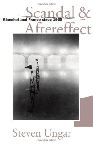 Scandal And Aftereffect: Blanchot And France Since 1930,New