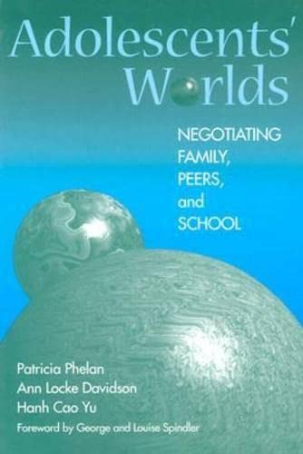 Adolescents' Worlds: Negotiating Family, Peers, And School,New