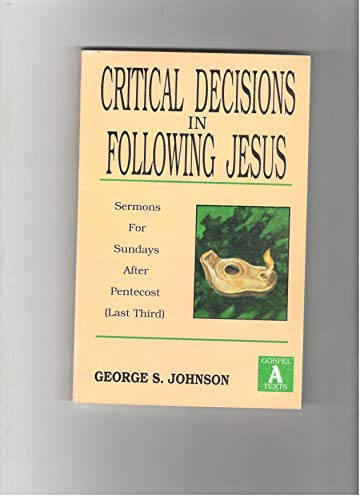 Critical Decisions in Following Jesus: Sermons for Pentecost (Last Third Cycle a Gospel Texts),Used