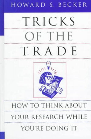 Tricks of the Trade: How to Think about Your Research While You're Doing It (Chicago Guides to Writing, Editing, and Publishing),Used