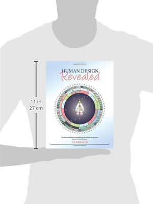Human Design Revealed: The Definitive Manual And Complete Reference For The Human Design System Based On Its Original Revelation