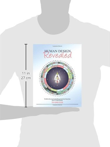 Human Design Revealed: The Definitive Manual And Complete Reference For The Human Design System Based On Its Original Revelation
