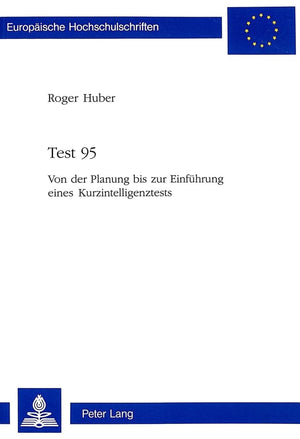 Test 95: Von der Planung bis zur Einfhrung eines Kurzintelligenztests (Europische Hochschulschriften / European University Studi,Used