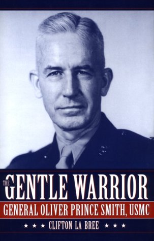 The Gentle Warrior: General Oliver Prince Smith, USMC,Used