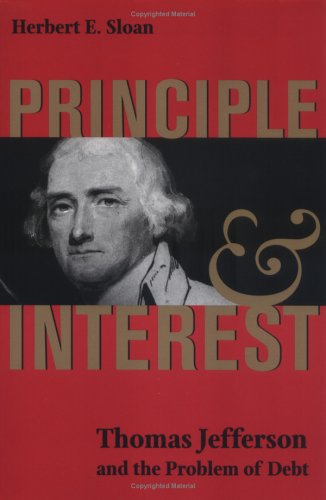 Principle And Interest: Thomas Jefferson And The Problem Of Debt (Jeffersonian America),Used
