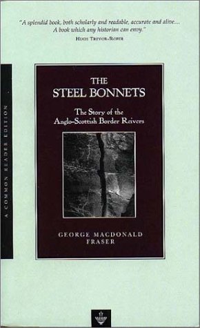 The Steel Bonnets: The Story of the AngloScottish Border Reivers,New