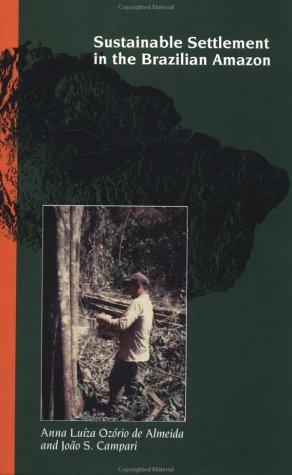 Sustainable Settlement in the Brazilian Amazon (A World Bank Publication),Used