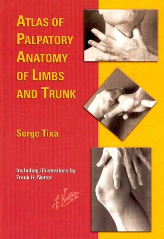 Atlas of Palpatory Anatomy of Limbs and Trunk (Netter Basic Science),New