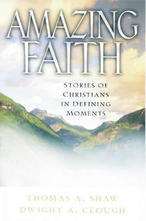 Amazing Faith: Stories of Christians in Defining Moments,Used