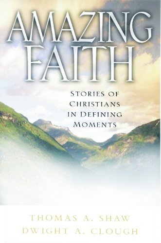 Amazing Faith: Stories of Christians in Defining Moments,Used