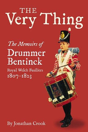 The Very Thing: The Memoirs of Drummer Bentinck, Royal Welch Fusiliers, 18071823,Used