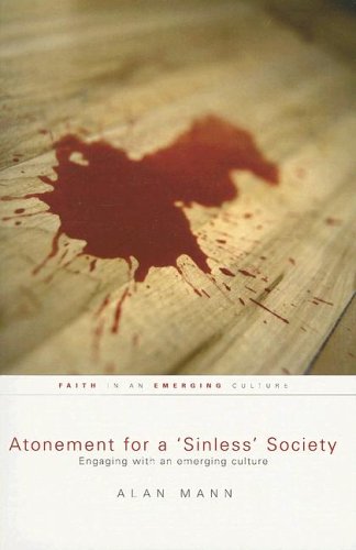 Atonement for a 'sinless' Society: Engaging With an Emerging Culture (Faith in an Emerging Culture),Used