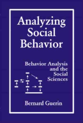 Analyzing Social Behavior: Behavior Analysis and the Social Sciences,New