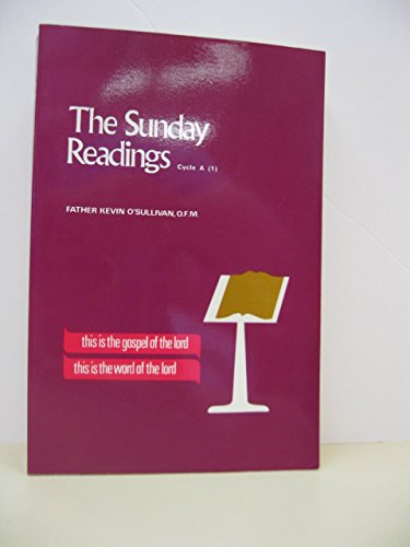 Sunday Readings 'Cycle A' (I): An Explanation and Application of the Sunday Readings,Used
