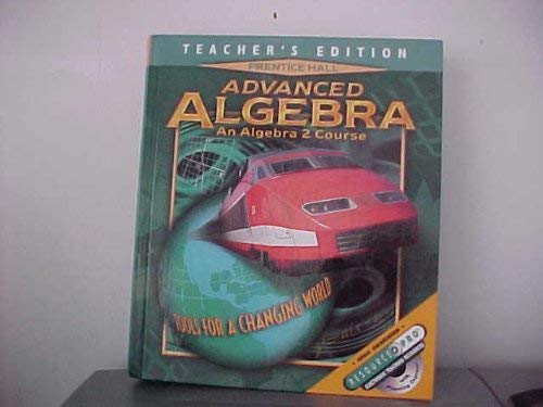 Advanced Algebra An Algebra 2 Course Teacher's Edition (Tools for a Changing World),New