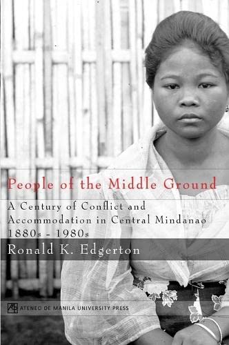 People Of The Middle Ground: A Century Of Conflict And Central Mindanao, 18801980S,Used