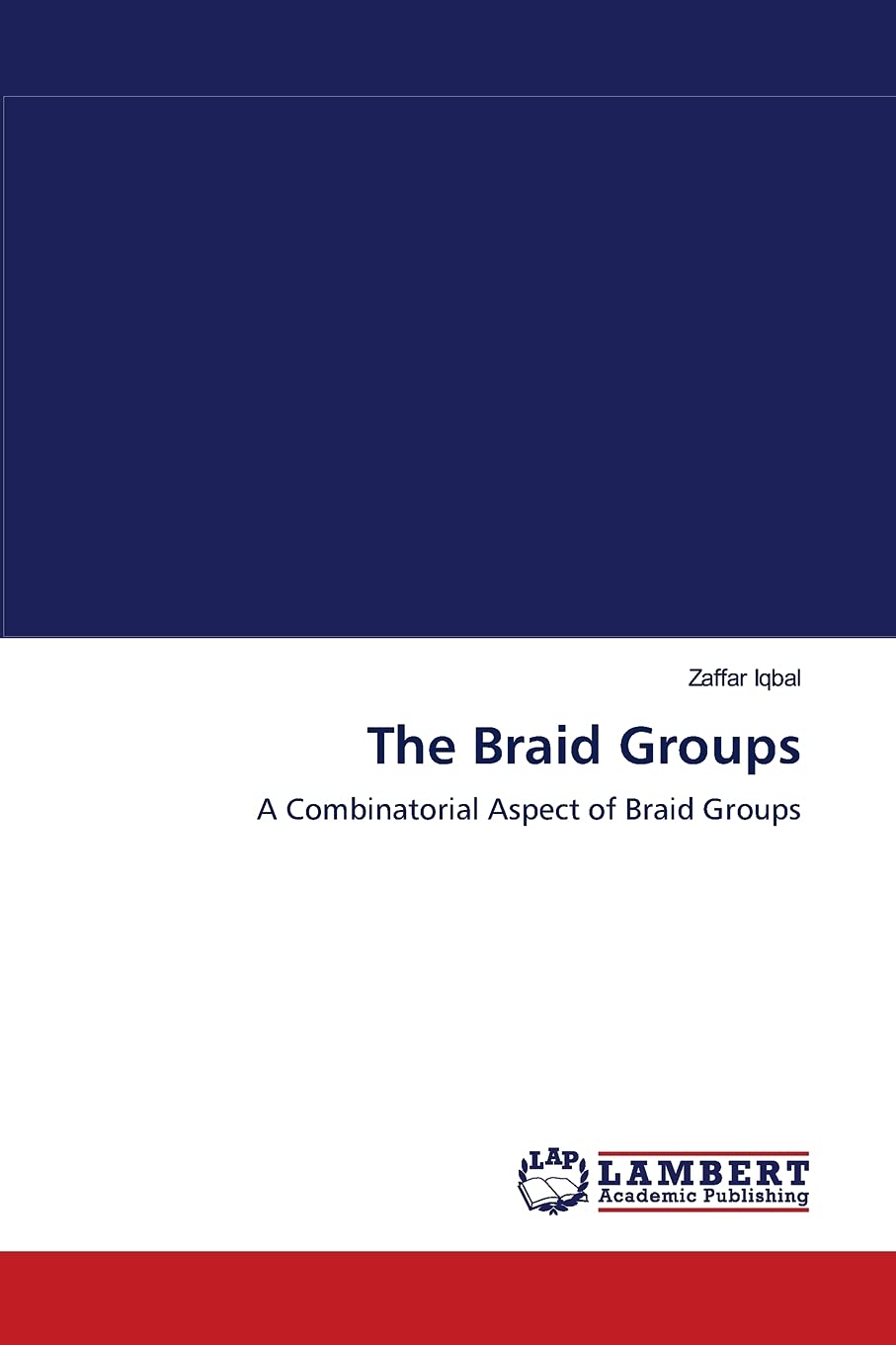 The Braid Groups: A Combinatorial Aspect of Braid Groups,Used