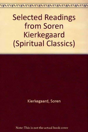 Selected Readings from Soren Kierkegaard (Spiritual Classics),Used